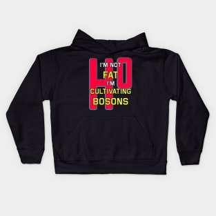 I'm Not Fat I'm Just Cultivating Bosons Kids Hoodie